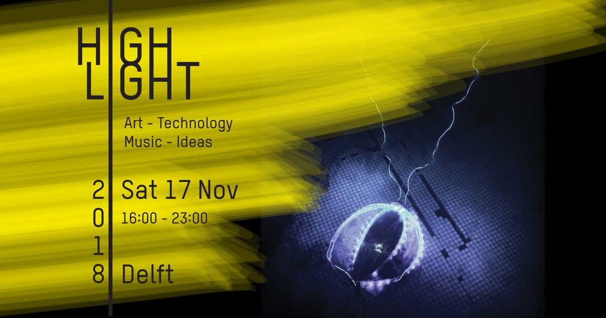 Highlight Delft 2018 — Festival - Art - Technology - Music - Ideas ...